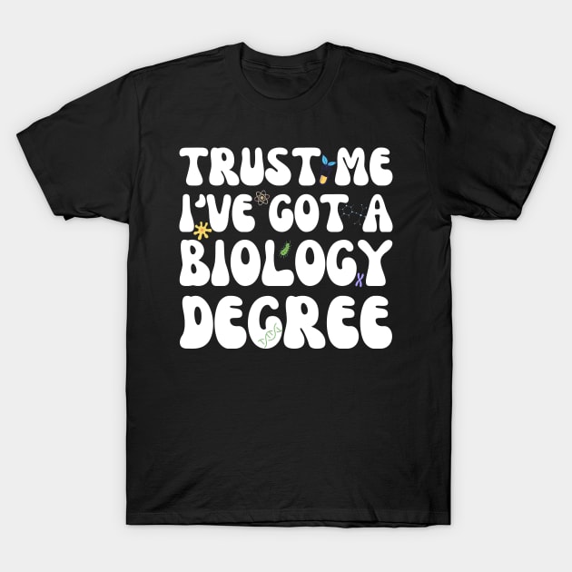 Funny Biology Major Graduation Biologist Humor T-Shirt by Orth